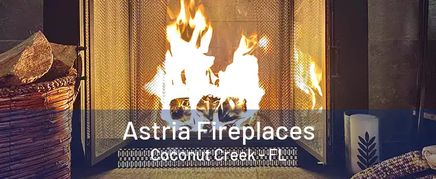 Astria Fireplaces Coconut Creek - FL