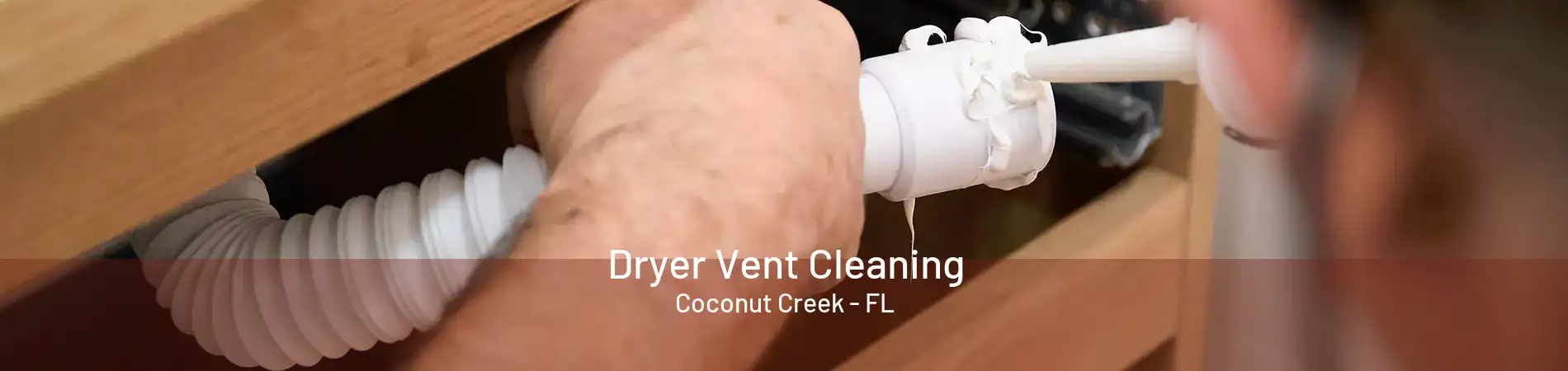 Dryer Vent Cleaning Coconut Creek - FL