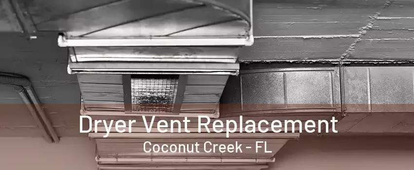 Dryer Vent Replacement Coconut Creek - FL