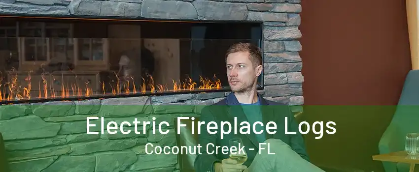 Electric Fireplace Logs Coconut Creek - FL