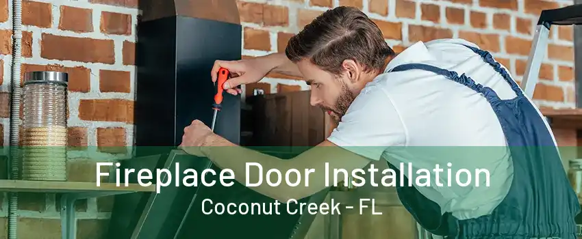 Fireplace Door Installation Coconut Creek - FL