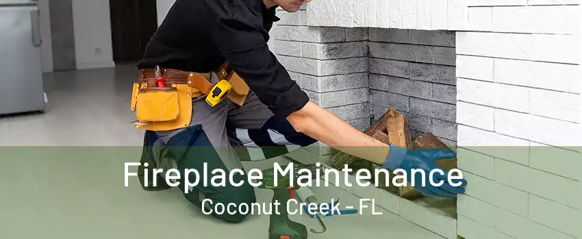 Fireplace Maintenance Coconut Creek - FL