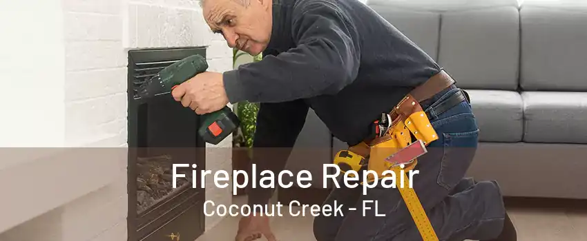 Fireplace Repair Coconut Creek - FL