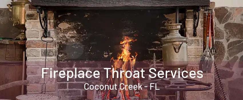 Fireplace Throat Services Coconut Creek - FL