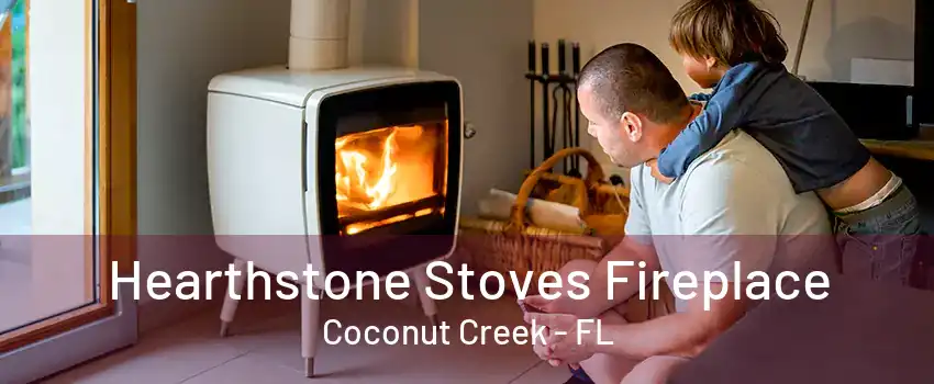 Hearthstone Stoves Fireplace Coconut Creek - FL