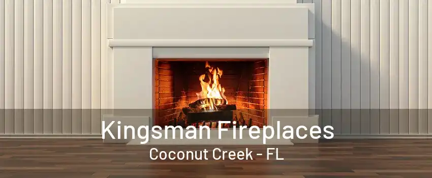 Kingsman Fireplaces Coconut Creek - FL