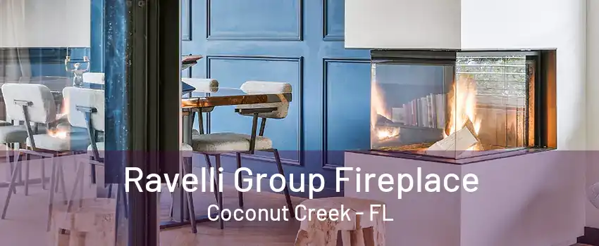 Ravelli Group Fireplace Coconut Creek - FL