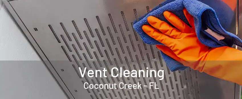 Vent Cleaning Coconut Creek - FL