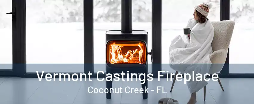 Vermont Castings Fireplace Coconut Creek - FL